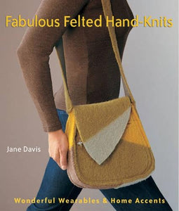 Fabulous Felted Hand-knits 