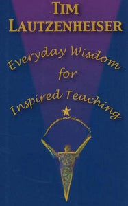 Everyday Wisdom for Inspired Teaching 