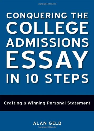 Conquering the College Admissions Essay in 10 Steps