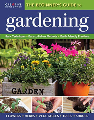 The Beginner's Guide to Gardening