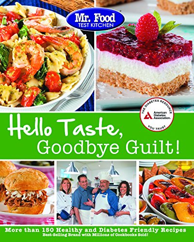 Mr. Food Test Kitchen's Hello Taste, Goodbye Guilt!