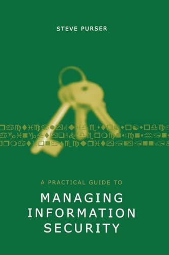 A Practical Guide to Managing Information Security