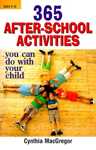 365 After-school Activities You Can Do with Your Child