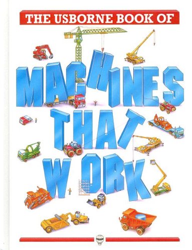 The Usborne Book of Machines That Work