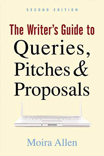 The Writer's Guide to Queries, Pitches and Proposals
