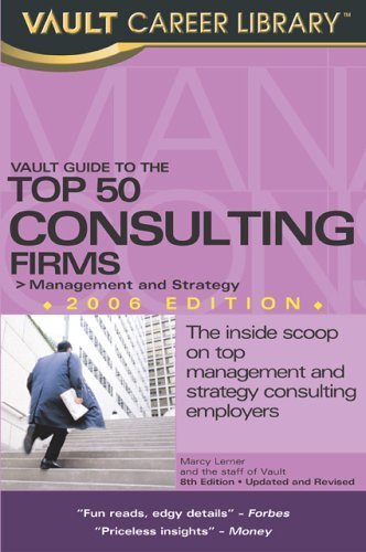 Vault Guide to the Top 50 Consulting Firms, 8th Edition