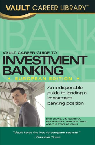 Vault Career Guide to Investment Banking: 2008 European Edition (Vault Career Library)