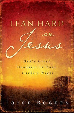 Lean Hard on Jesus