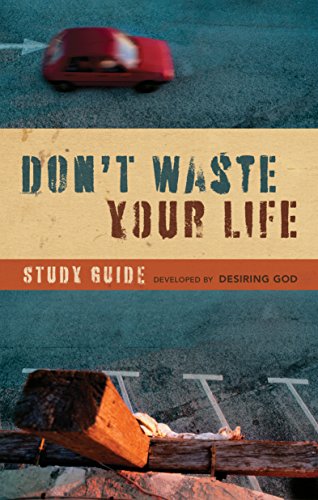 Don't Waste Your Life