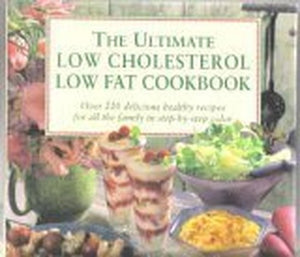 The Ultimate Low Cholesterol Low Fat Cookbook 
