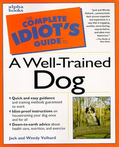 The Complete Idiot's Guide to a Well-trained Dog 