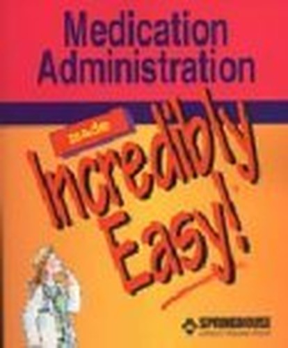 Medication Administration Made Incredibly Easy!