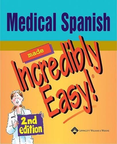 Medical Spanish Made Incredibly Easy