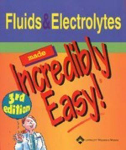 Fluids and Electrolytes Made Incredibly Easy