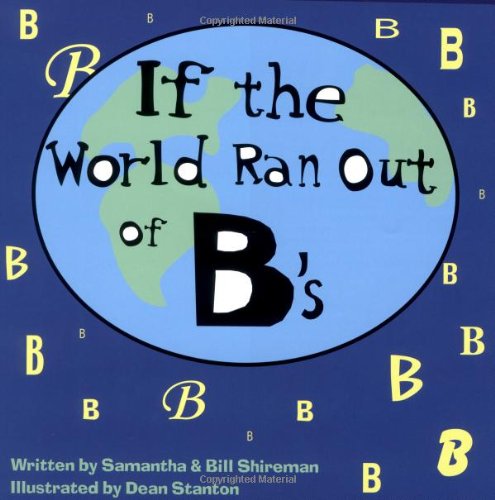 If the World Ran Out of B's