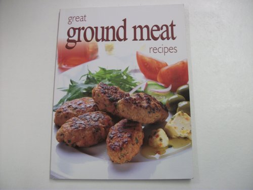 Great Ground Meat Recipes (Ultimate Cook Book)