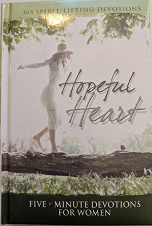 Hopeful Heart - 5 Minute Devotions For Women (365 Spirit Lifting Devotions)