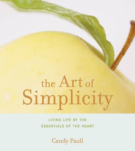 Art of Simplicity: Living Life by the Essentials of the Heart