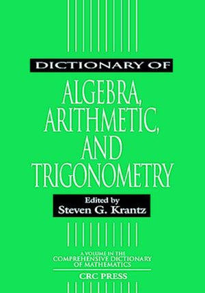 Dictionary of Algebra, Arithmetic, and Trigonometry