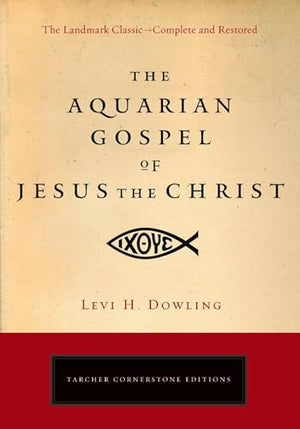 The Aquarian Gospel of Jesus the Christ