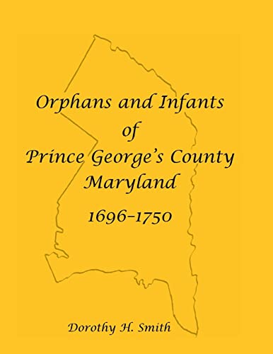 Orphans and Infants of Prince George's County, Maryland, 1696-1750