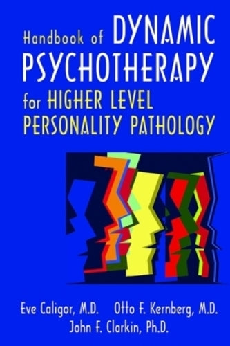 Handbook of Dynamic Psychotherapy for Higher Level Personality Pathology