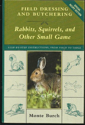 Field Dressing and Butchering Rabbits, Squirrels and Other Small Game