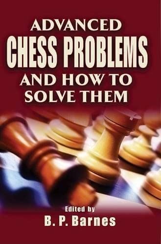 Advanced Chess Problems and How to Solve Them