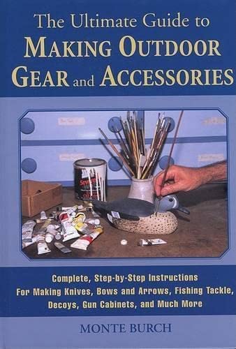The Ultimate Guide to Making Outdoor Gear and Accessories