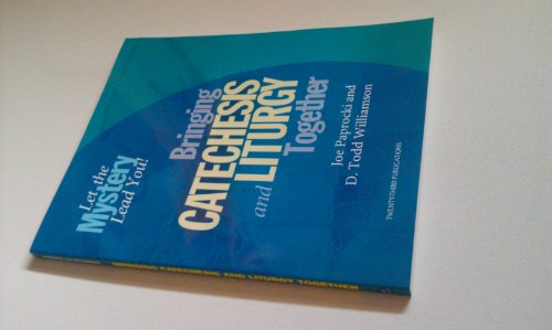 Bringing Catechesis and Liturgy Together