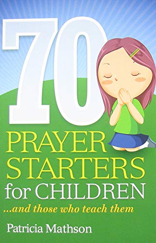 70 Prayer Starters for Children