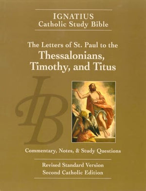 Ignatius Catholic Study Bible: The Letters of St. Paul to the Thessalonians, Timothy, and Titus