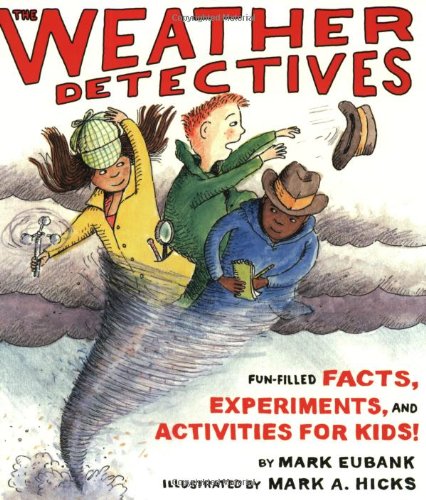 Weather Detectives, The: Fun-filled Facts, Experiments, And