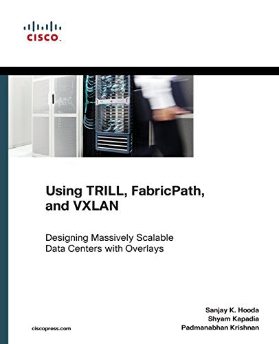 Using TRILL, FabricPath, and VXLAN