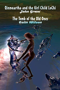 Qinmeartha & the Girl Child Lochi & The Tomb of the Old Ones 