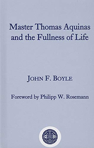 Master Thomas Aquinas and the Fullness of Life