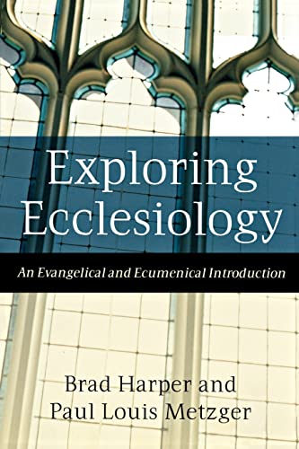 Exploring Ecclesiology  An Evangelical and Ecumenical Introduction