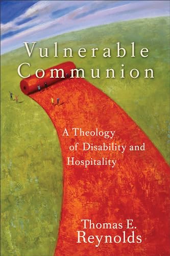 Vulnerable Communion  A Theology of Disability and Hospitality