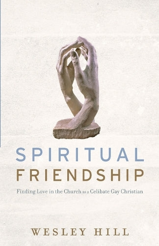Spiritual Friendship  Finding Love in the Church as a Celibate Gay Christian