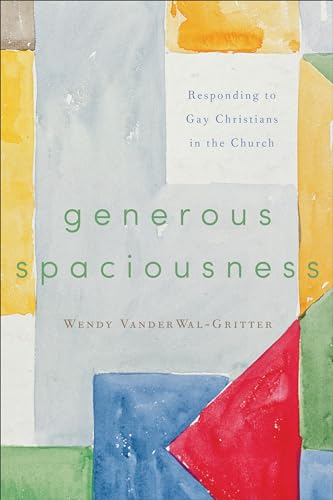 Generous Spaciousness  Responding to Gay Christians in the Church