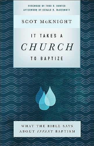 It Takes a Church to Baptize  What the Bible Says about Infant Baptism