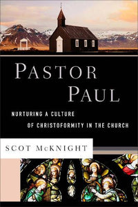 Pastor Paul  Nurturing a Culture of Christoformity in the Church 