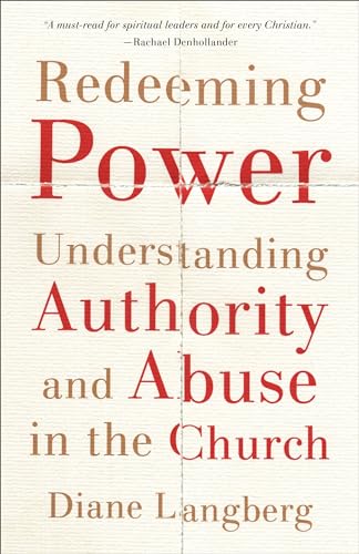 Redeeming Power  Understanding Authority and Abuse in the Church