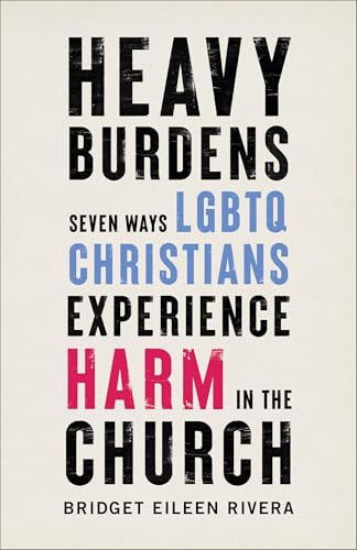 Heavy Burdens  Seven Ways LGBTQ Christians Experience Harm in the Church