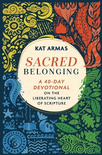 Sacred Belonging  A 40Day Devotional on the Liberating Heart of Scripture