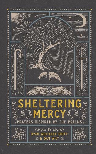 Sheltering Mercy  Prayers Inspired by the Psalms