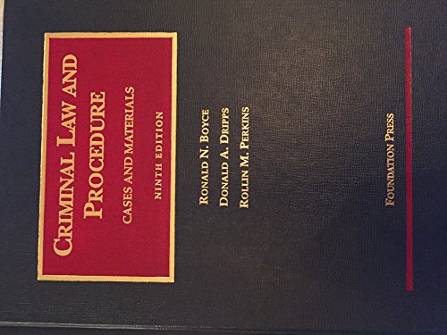 Boyce, Dripps, and Perkins' Cases and Materials on Criminal Law and Procedure, 9th Edition (University Casebook Series)