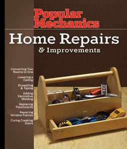 Popular Mechanics Home Repairs & Improvements 
