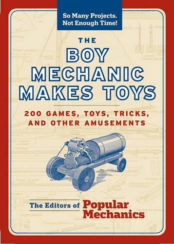 The Boy Mechanic Makes Toys