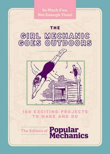 The Girl Mechanic Goes Outdoors 